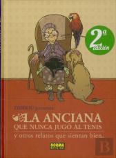 Zidrou Presenta. La Anciana Que Nunca Jugó Al Tenis Y Otros Relatos Que Sientan Bien