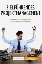 Zielführendes Projektmanagement : Methoden Zum Erfolgreichen Durchführen Von Projekten