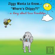 Ziggy Wants To Know... ''Where'S Chippy''