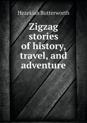 Zigzag Stories Of History, Travel, And Adventure