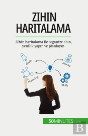 Zihin Haritalama : Zihin Haritalama Ile Organize Olun, Yenilik Yapin Ve Planlayin