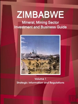 Bertrand.pt - Zimbabwe Mineral, Mining Sector Investment And Business Guide Volume 1 Strategic Information And Regulations