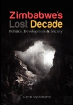 Bertrand.pt - Zimbabwe'S Lost Decade. Politics, Development And Society