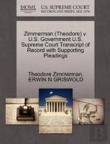 Zimmerman (Theodore) V. U.S. Government U.S. Supreme Court Transcript Of Record With Supporting Pleadings