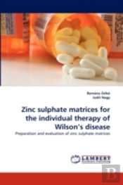 Zinc Sulphate Matrices For The Individual Therapy Of Wilson'S Disease