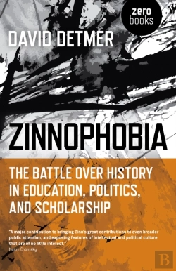 Bertrand.pt - Zinnophobia - The Battle Over History In Education, Politics, And Scholarship