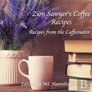 Zion Sawyer'S Coffee Recipes