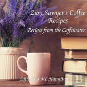 Zion Sawyer'S Coffee Recipes