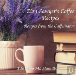 Bertrand.pt - Zion Sawyer'S Coffee Recipes