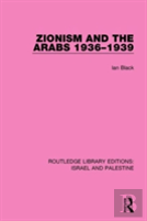 Zionism And The Arabs, 1936-1939 (Rle Israel And Palestine)