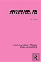 Zionism And The Arabs, 1936-1939 (Rle Israel And Palestine)