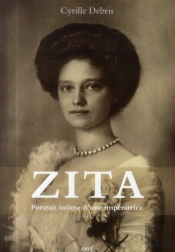 Zita - Portrait Intime D 'Une Imperatrice