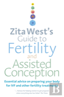 Zita West'S Guide To Fertility And Assisted Conception