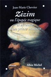 Zizim Ou L'Epopee Tragique Et Derisoire D'Un Prince Ottoman