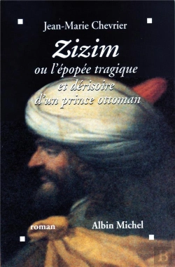 Bertrand.pt - Zizim Ou L'Epopee Tragique Et Derisoire D'Un Prince Ottoman
