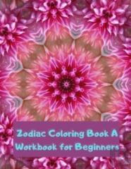 Zodiac Coloring Book A Workbook For Beginners