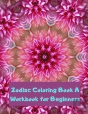 Zodiac Coloring Book A Workbook For Beginners