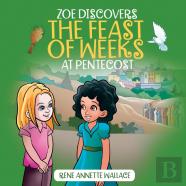 Zoe Discovers The Feast Of Weeks At Pentecost