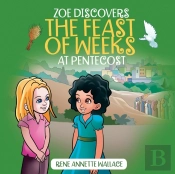 Zoe Discovers The Feast Of Weeks At Pentecost