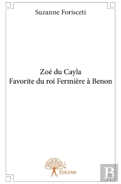 Zoé Du Cayla, Favorite Du Roi Fermière À Benon