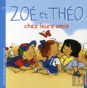 Zoé Et Théo T.17 ; Chez Leurs Amis