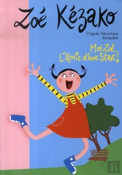 Bertrand.pt - Zoé Kézako T.1 ; Moi Zoé, L'Amie D'Une Star