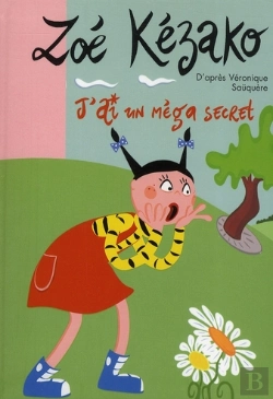 Bertrand.pt - Zoé Kézako T.4 ; J'Ai Un Méga Secret