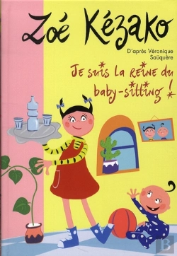 Bertrand.pt - Zoé Kézako T.7 ; Je Suis La Reine Du Baby-Sitting !