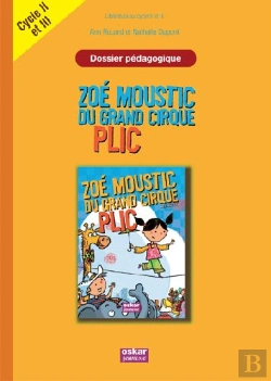 Bertrand.pt - Zoé Moustic Du Grand Cirque Plic ; Fichier Pédagogique ; Cylce 2 Et 3
