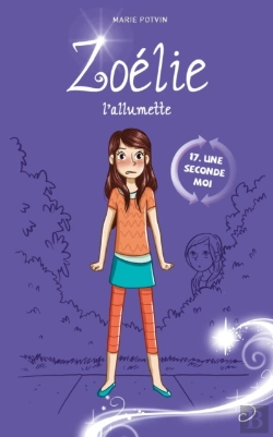 Bertrand.pt - Zoélie L’Allumette, Tome 17 : Une Seconde Moi