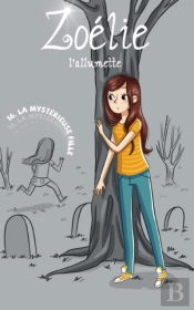 Zoélie L'Allumette Tome 16: La Mystérieuse Fille