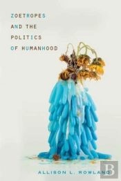 Zoetropes And The Politics Of Humanhood