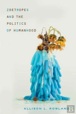 Bertrand.pt - Zoetropes And The Politics Of Humanhood