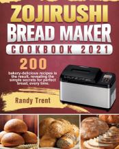 Zojirushi Bread Maker Cookbook 2021