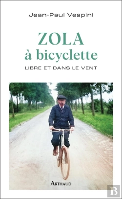 Bertrand.pt - Zola À Bicyclette : Libre Et Dans Le Vent