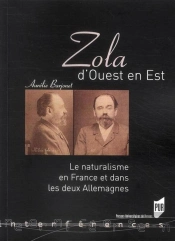 Zola D'Ouest En Est ; Le Naturalisme En France Et Dans Les Deux Allemagnes