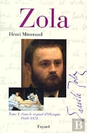 Zola : Tome I. Sous Le Regard D'Olympia 1840-1871