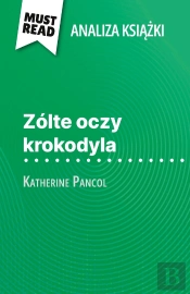 Zólte Oczy Krokodyla Ksiazka Katherine Pancol (Analiza Ksiazki) : Pelna Analiza I Szczególowe Podsumowanie Pracy