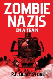Zombie Nazis On A Train