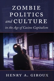 Zombie Politics And Culture In The Age Of Casino Capitalism