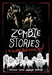 Zombie Stories To Scare Your Socks Off!