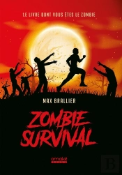 Zombie Survival Le Livre Dont Vous Etes Le Zombie !