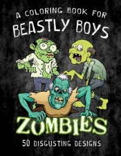Zombies - A Coloring Book For Beastly Boys