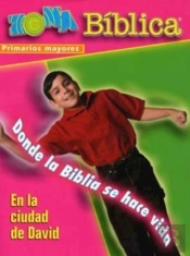 Zona Biblica - En La Ciudad De David Primarios Mayores Guia Del Lider, Donde La Biblia Se Hace Vida: Bible Zone In The City Of David Spanish Older Ele