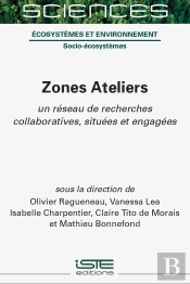 Zones Ateliers : Un Réseau De Recherches Collaboratives, Situées Et Engagées