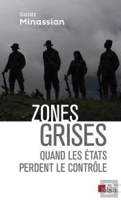 Zones Grises ; Quand Les Etats Perdent Le Contrôle