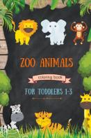 Zoo Animals For Toddlers 1-3 Coloring Book