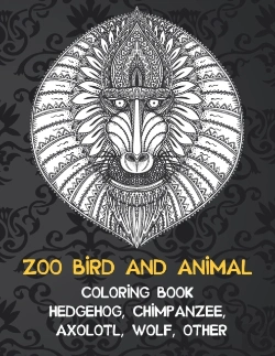 Bertrand.pt - Zoo Bird And Animal - Coloring Book - Hedgehog, Chimpanzee, Axolotl, Wolf, Other