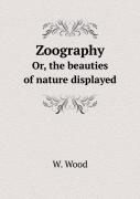 Zoography Or, The Beauties Of Nature Displayed