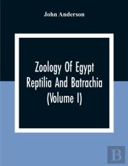 Zoology Of Egypt; Reptilia And Batrachia(Volume I)